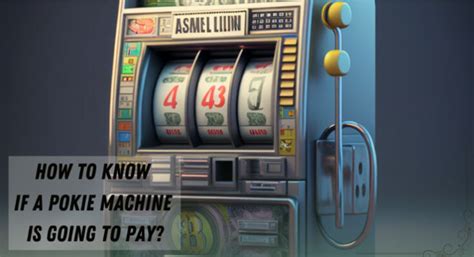 how to know when a pokie machine will pay out|The Best Pokie Strategies .